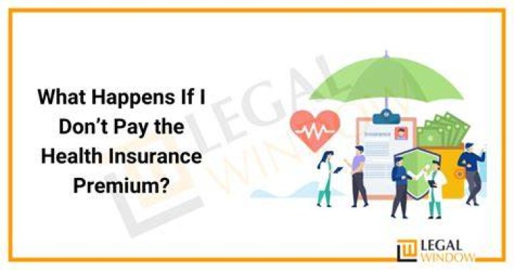 What happens if you forget to pay health insurance?